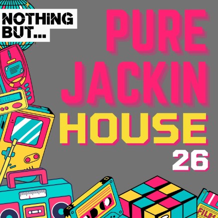 Nothing But… Pure Jackin’ House, Vol. 26