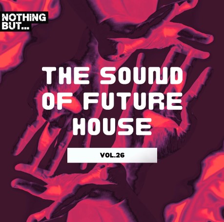 Nothing But… The Sound of Future House, Vol. 26