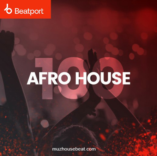 Beatport Afro House Top 100 March 2024