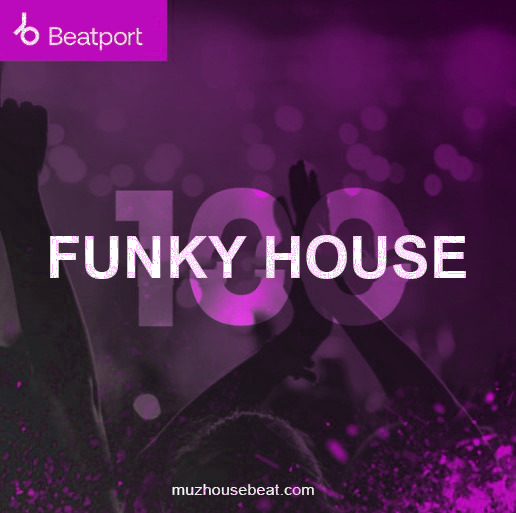 Beatport Funky House Top 100 March 2024