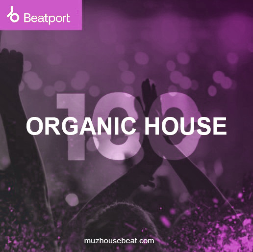 Beatport Organic House Top 100 March 2024