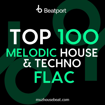 Beatport Top 100 Melodic House & Techno March 2024 Flac