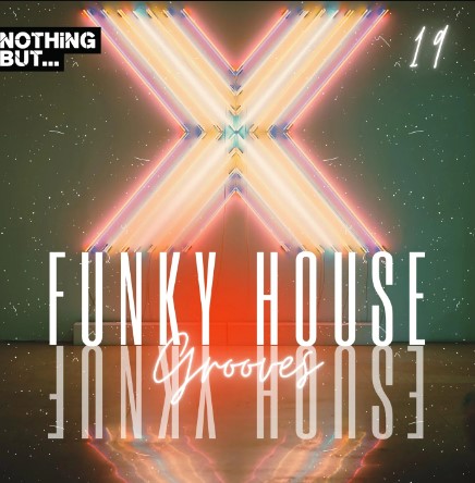 Nothing But... Funky House Grooves, Vol. 19