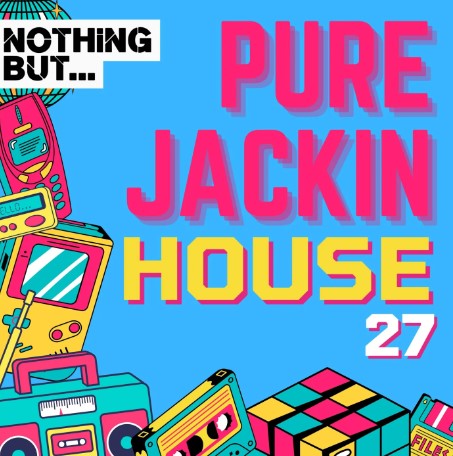 Nothing But… Pure Jackin’ House, Vol. 27