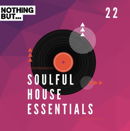 Nothing But... Soulful House Essentials, Vol. 22