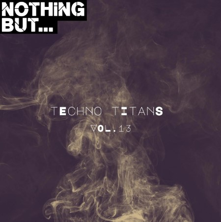 Nothing But... Techno Titans, Vol. 13