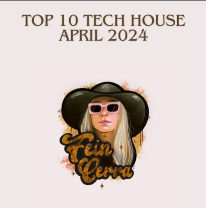 TOP 10 TECH HOUSE APRIL 2024 by Fein Cerra