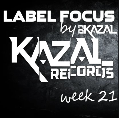 LABEL FOCUS WEEK #21 - KAZAL Records by DJ Kazal