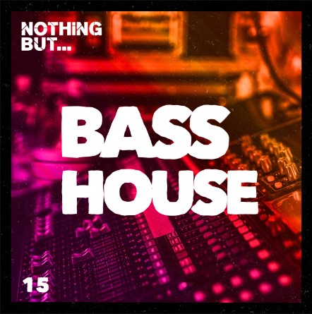 Nothing But… Bass House, Vol. 15