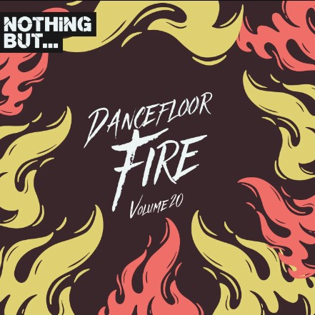 Nothing But… Dancefloor Fire, Vol. 20