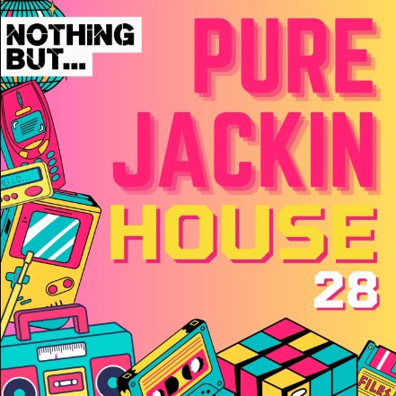 Nothing But… Pure Jackin’ House, Vol. 28