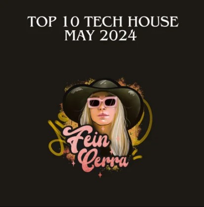 Top 10 Tech House – May 2024 by Fein Cerra