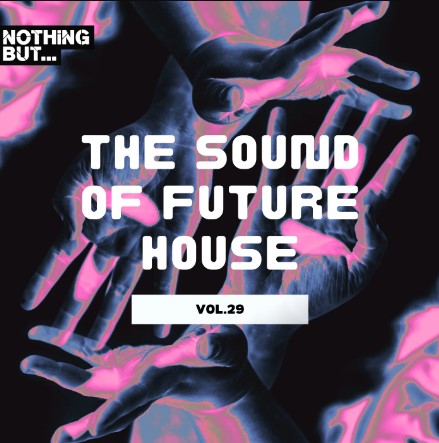 Nothing But… The Sound of Future House, Vol. 29