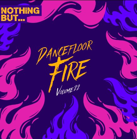 Nothing But... Dancefloor Fire, Vol. 22