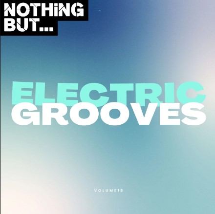 Nothing But... Electric Grooves, Vol. 16