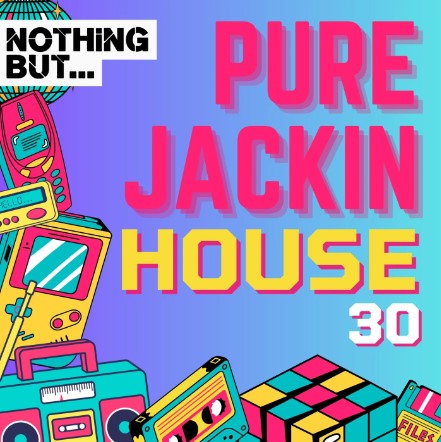 Nothing But… Pure Jackin’ House, Vol. 30