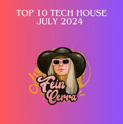 TOP 10 TECH HOUSE JULY 2024 Fein Cerra