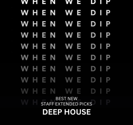 When We Dip Deep House July 2024