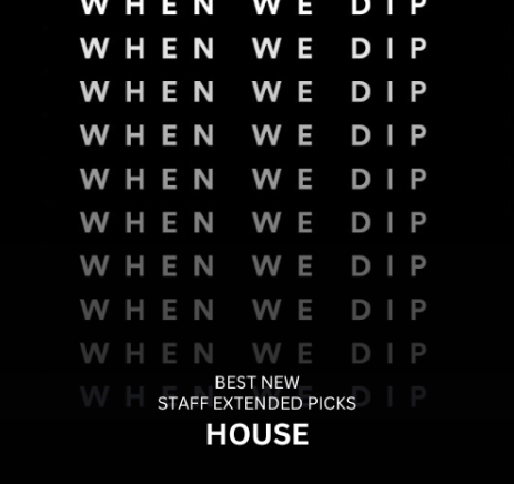 When We Dip House July 2024