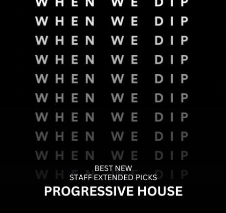 When We Dip Progressive House July 2024