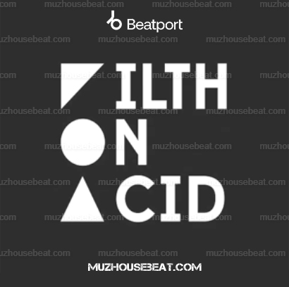 Filth on Acid Music & Downloads on Beatport