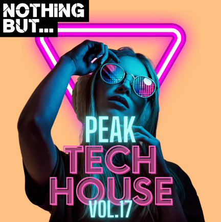 Nothing But… Peak Tech House, Vol. 17