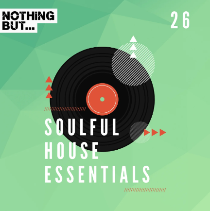 Nothing But… Soulful House Essentials, Vol. 26