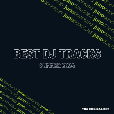 Junodownload Top Dj Tracks Summer 2024