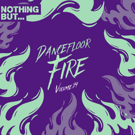 Nothing But… Dancefloor Fire, Vol. 24