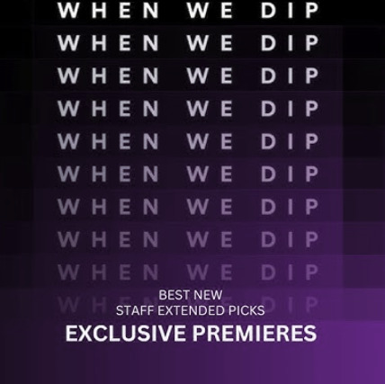 When We Dip Exclusive Premieres September 2024