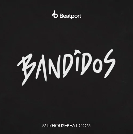 BANDIDOS Music & Downloads on Beatport 2024