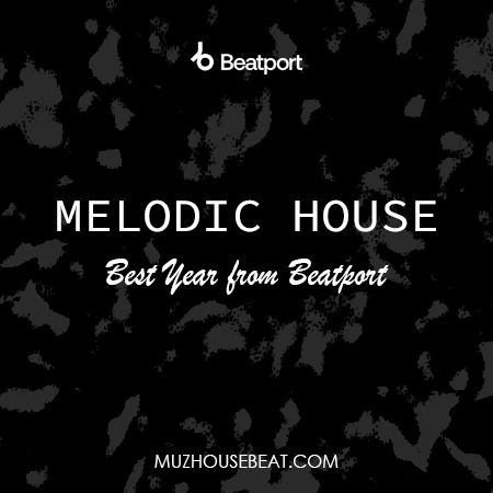 Melodic House Best Tracks of the Year from Beatport 2024