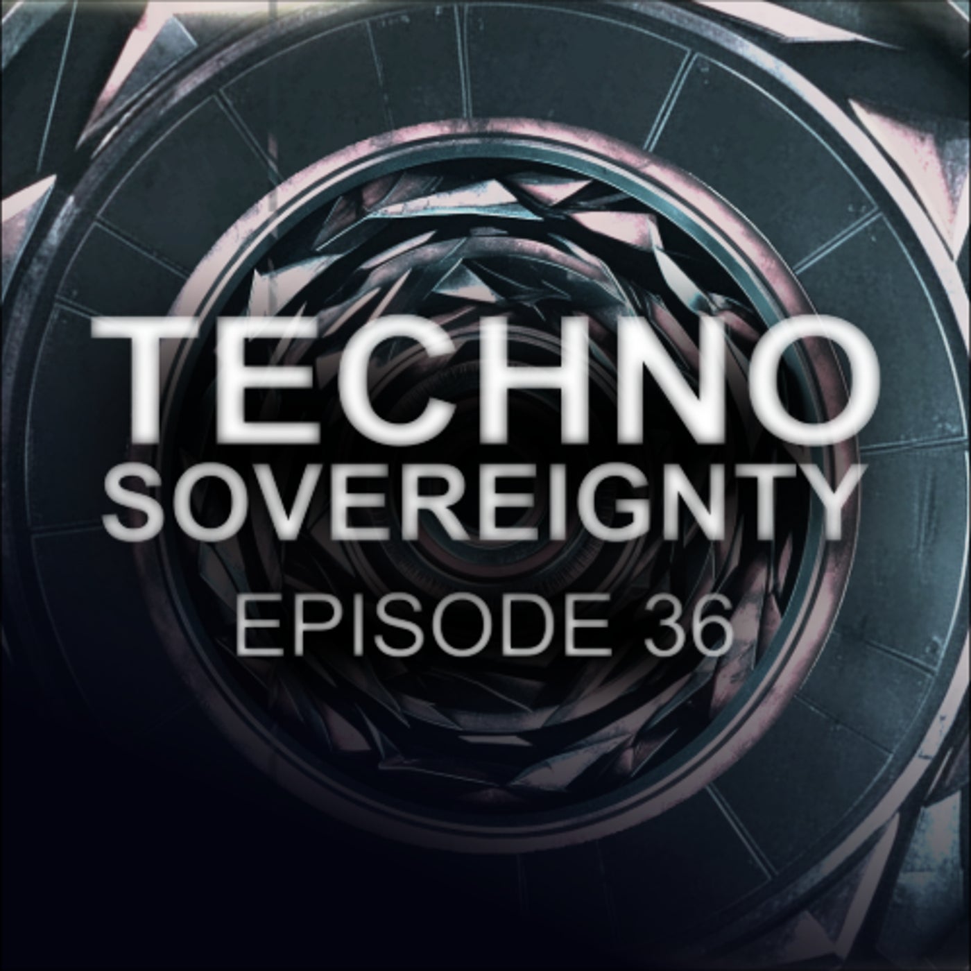 Techno Sovereignty EP36 Selection