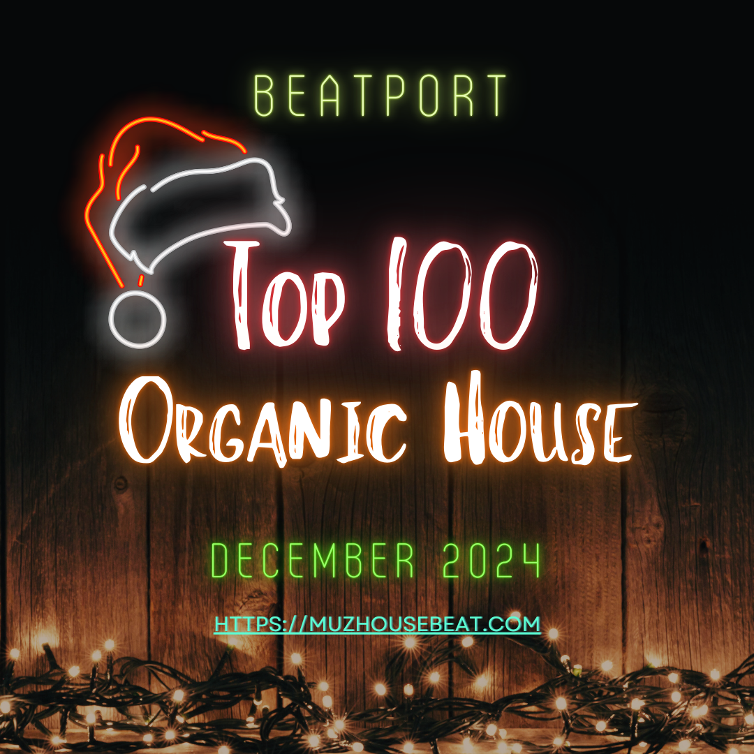 Beatport Top 100 Organic House December 2024