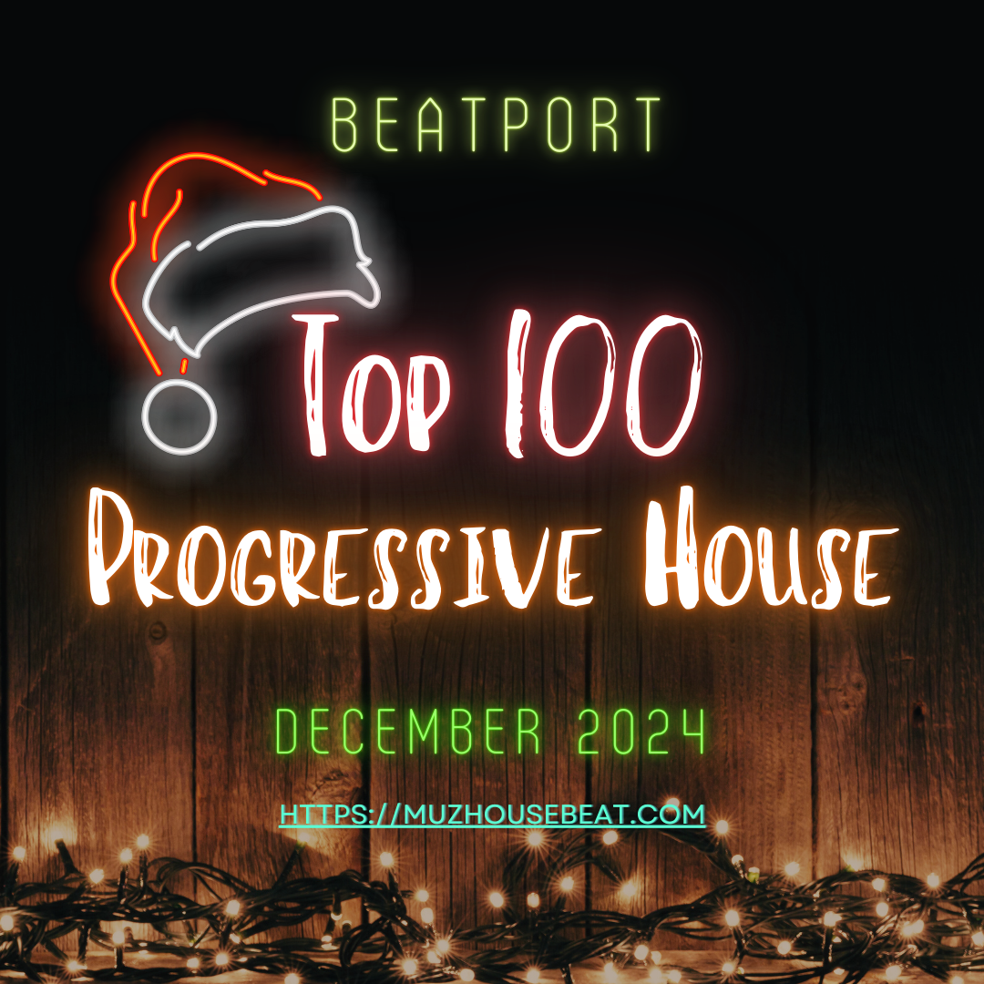 Beatport Top 100 Progressive House December 2024