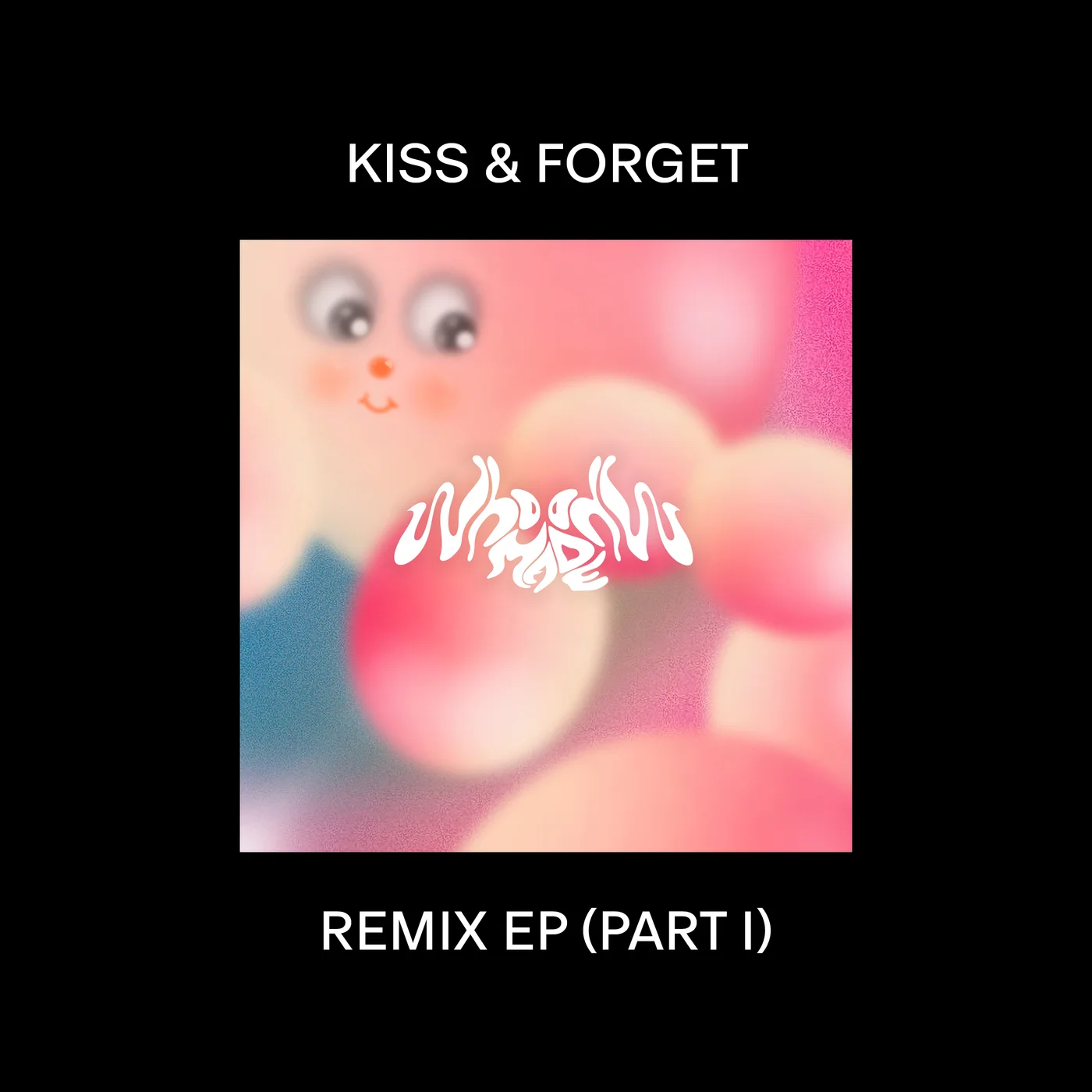 Kiss & Forget Remix EP (Part I)