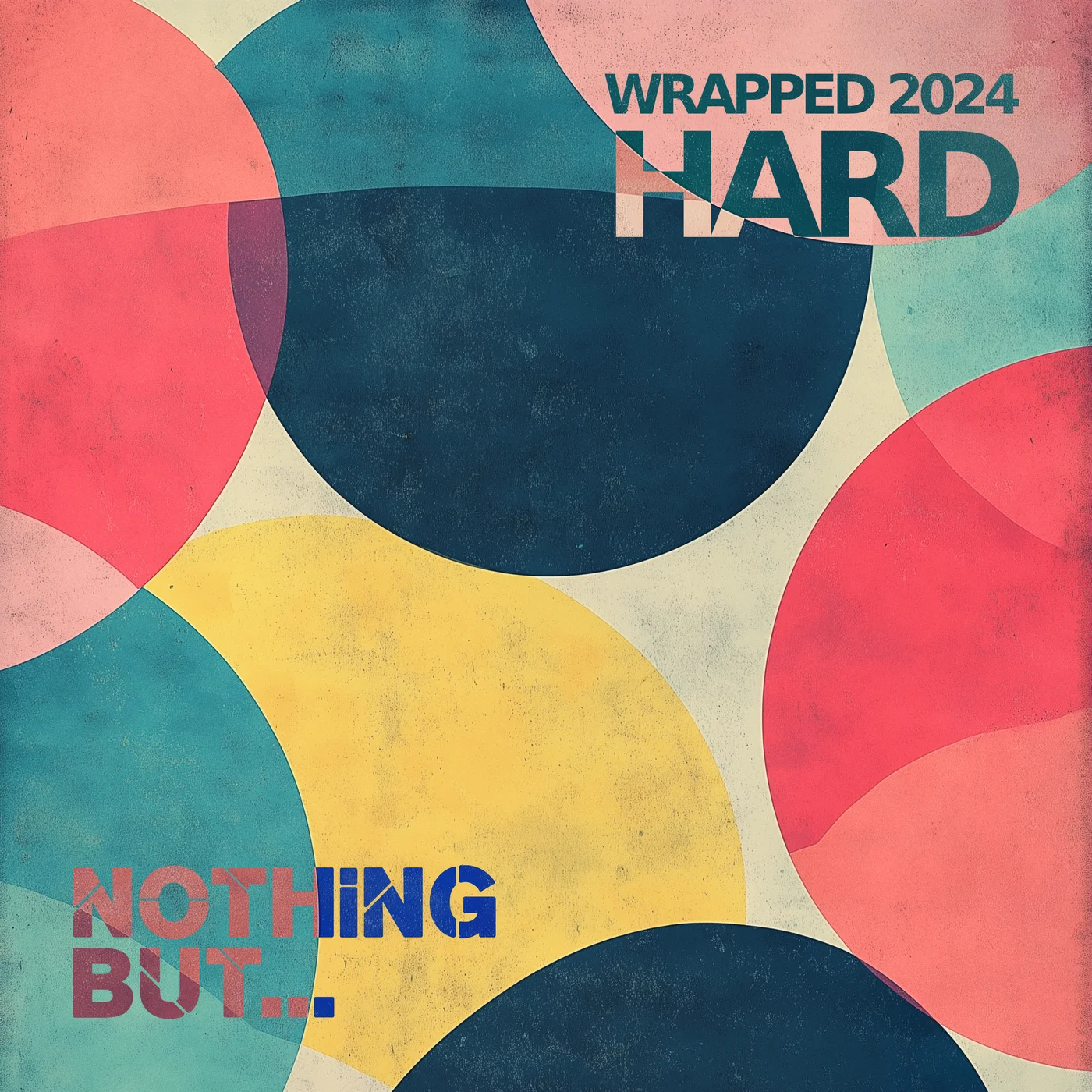 Nothing But… Wrapped 2024 Hard