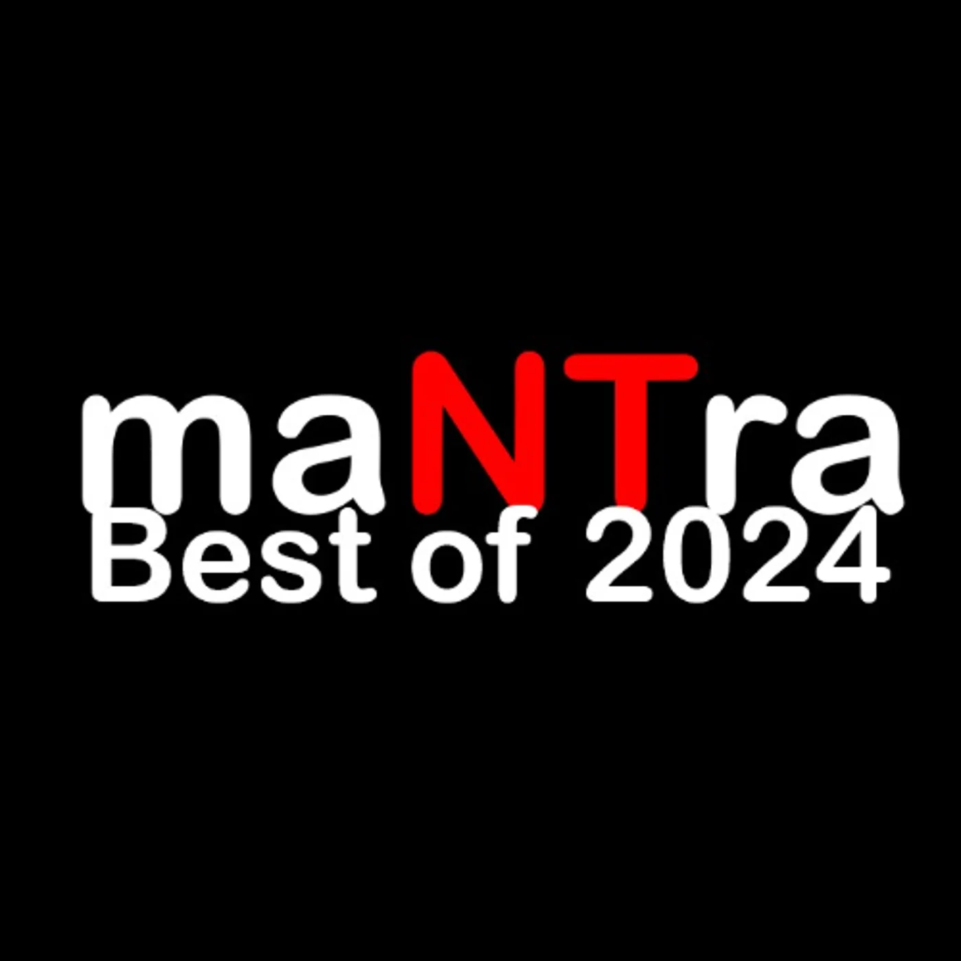 maNTra’s Best of 2024