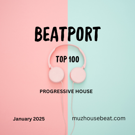 Beatport Top 100 Progressive House January 2025