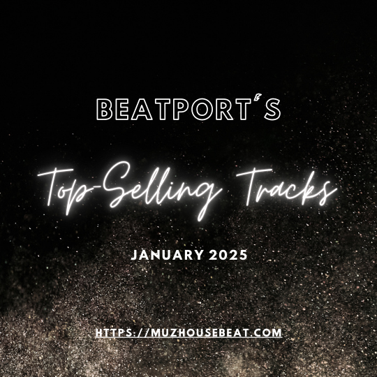 Beatport’s Top-Selling Tracks January 2025