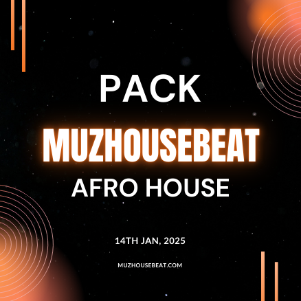 MUZHOUSEBEAT PACK – 14 JAN 2025 – Afro House