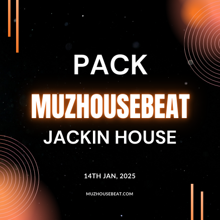 MUZHOUSEBEAT PACK – 14 JAN 2025 – Jackin House