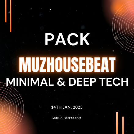 MUZHOUSEBEAT PACK – 14 JAN 2025 – Minimal & Deep Tech