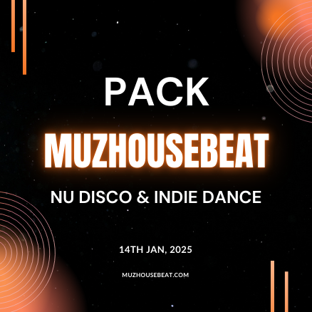 MUZHOUSEBEAT PACK – 14 JAN 2025 – Nu Disco & Indie Dance