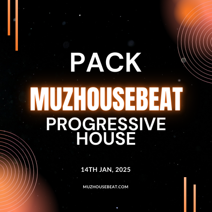 MUZHOUSEBEAT PACK - 14 JAN 2025 - Progressive House