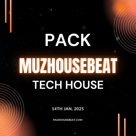 MUZHOUSEBEAT PACK - 14 JAN 2025 - Tech House