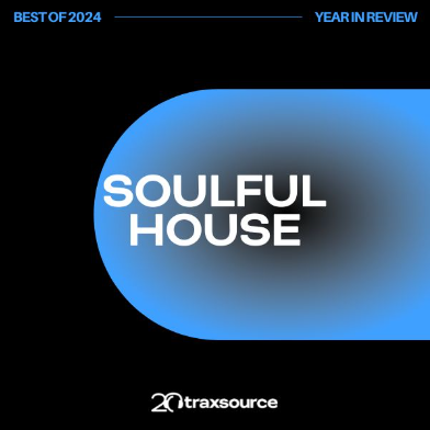 TRAXSOURCE Top 200 Soulful House of 2024